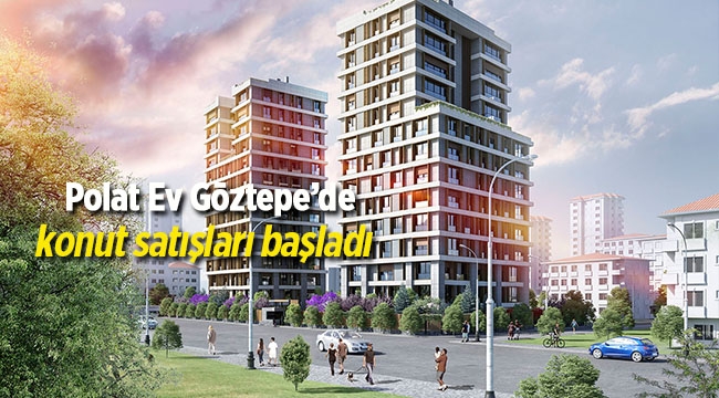 Polat Ev Göztepe değer yaratacak