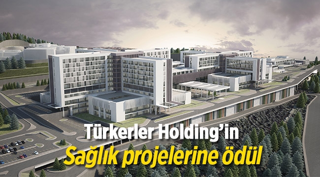 Türkerler Holding Sağlık Yatırımlarına ödül