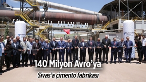 140 Milyon Avro yatırım değerindeki Sivas çimento fabrikası açıldı