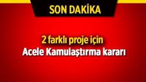 Acele kamulaştırma kararları bugünkü Resmi Gazete'de