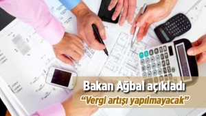 Bakan Ağbal 'dan son dakika açıklaması; Yıl sonuna kadar vergi artışı yapılmayacak