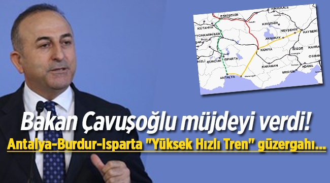 Bakan Çavuşoğlu 3 il için "Yüksek Hızlı Tren" müjdesi verdi
