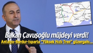 Bakan Çavuşoğlu 3 il için "Yüksek Hızlı Tren" müjdesi verdi