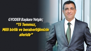 GYODER; “15 Temmuz, Milli birlik ve beraberliğimizin zaferidir”
