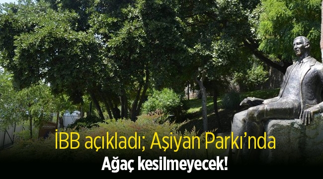İBB'den son dakika "Aşiyan Parkı" açıklaması