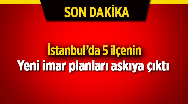 İstanbul'da yeni imar planları askıya çıktı