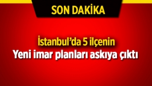 İstanbul'da yeni imar planları askıya çıktı
