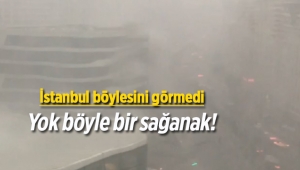 Son dakika haberi; İstanbul bu akşam ki sağanak yağmur ile adeta kıyameti yaşadı