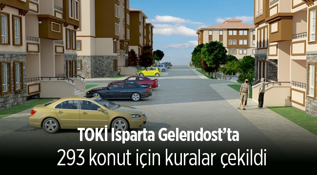 TOKİ Isparta Gelendost projesinde evlerin sahipleri belirlendi