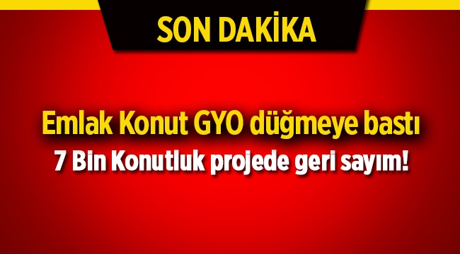 7 bin konutluk "Emlak Konut Halkalı" projesinde geri sayım