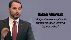 Bakan Albayrak; "Türkiye dünyanın en güvenilir yatırım yapılabilir ülkelerin başında geliyor"