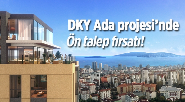 DKY Ada projesi Kartal'da lansman öncesi avantajlı fiyatlarla ön talep topluyor