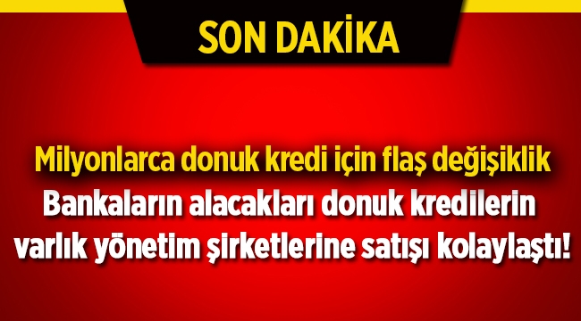 Donuk kredi alacakların varlık yönetim şirketlerine satışı kolaylaştı