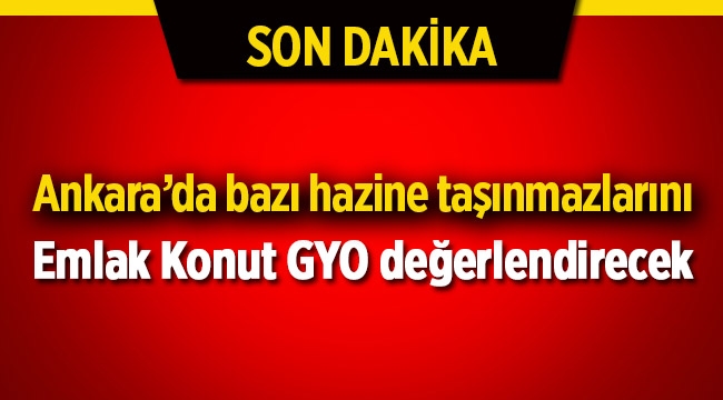 Emlak Konut GYO, Ankara'da bazı taşınmazları değerlendirecek