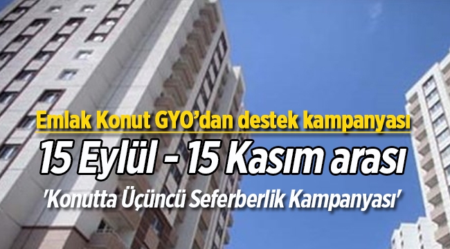 Emlak Konut GYO, ev alacaklara Bayram sonrası için kampanya sinyalini verdi