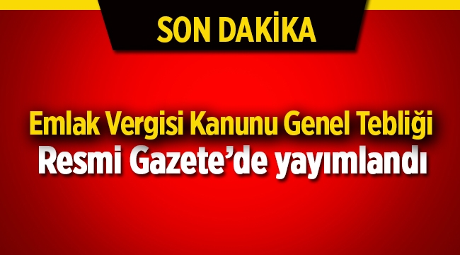 Emlak Vergisi Kanunu Genel Tebliği yayımlandı