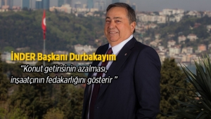 İNDER Başkanı Durbakayım; "Konut getirisinin azalması, inşaatçının fedakarlığını gösterir"