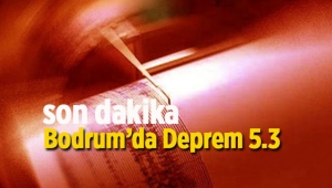 Muğla Bodrum 'da bu kez 5.3'lük deprem