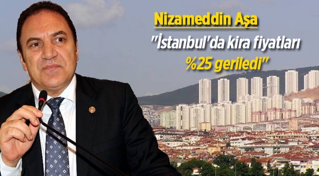Nizameddin Aşa, "İstanbul'da konutta kira fiyatları yüzde 25 geriledi"