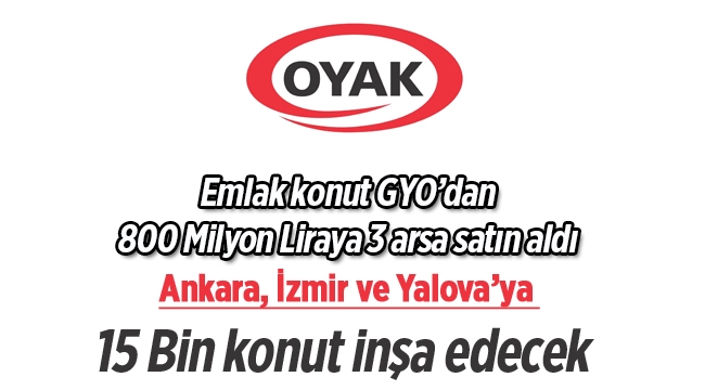 OYAK, Ankara, İzmir ve Yalova’da 15 Bin yeni konut inşa edecek