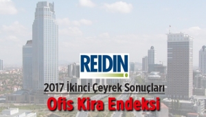 Reidin açıkladı; Ofis Kira Endeksi 2017 ikinci çeyrek rakamları belli oldu