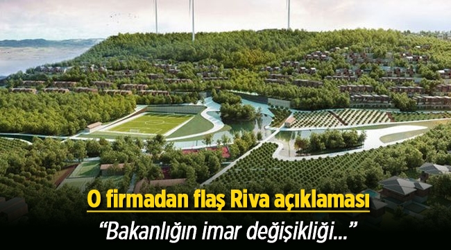 Riva arazisi için sözleşme imzalamayan firmadan flaş açıklama