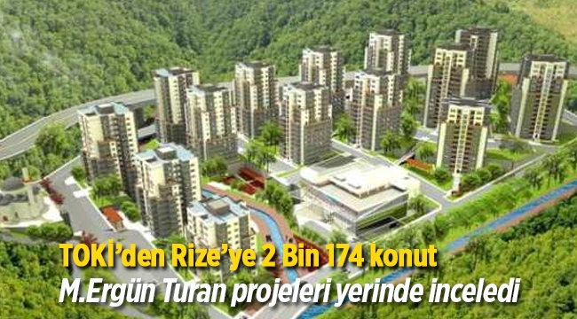 Timya Vadisi projesini sürdüren TOKİ'den Rize'ye 2 Bin 174 konut