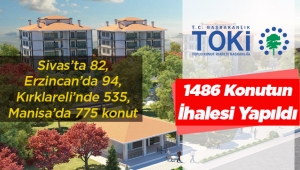 TOKİ, Sivas, Manisa, Kırklareli ve Erzincan'da 1486 konut için ihaleleri yaptı