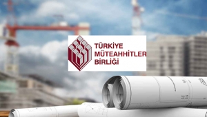 Türkiye Müteahhitler Birliği'nden "Gidişatı belirsiz toparlanma" vurgusu