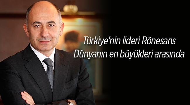 Türkiye'nin lideri Rönesans Dünyanın en büyükleri arasında