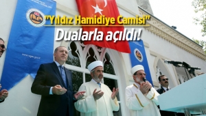 "Yıldız Hamidiye Camisi" Cumhurbaşkanı Erdoğan tarafından dualarla açıldı