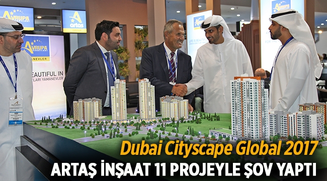 Artaş İnşaat, 11 farklı projeyle Dubai Cityscape Global 2017'de şov yaptı