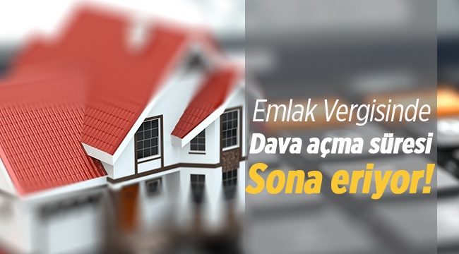 Emlak vergisinde dava açma süresi sona eriyor