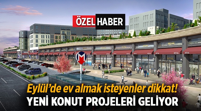 Eylül'de onlarca yeni konut projeleri geliyor
