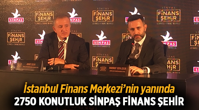 Finans Merkezi'nin yanına 2 Bin 750 konutluk "Sinpaş Finans Şehir"