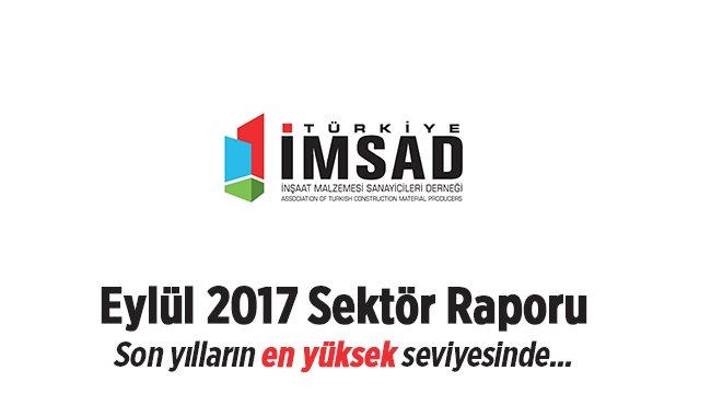 İnşaatta en son veriler Türkiye İMSAD, ‘Eylül 2017 Sektör Raporu’