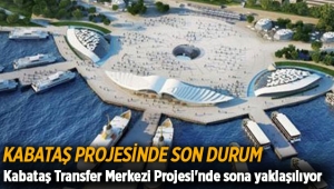 Kabataş Transfer Merkezi Projesi'nde sona yaklaşılıyor