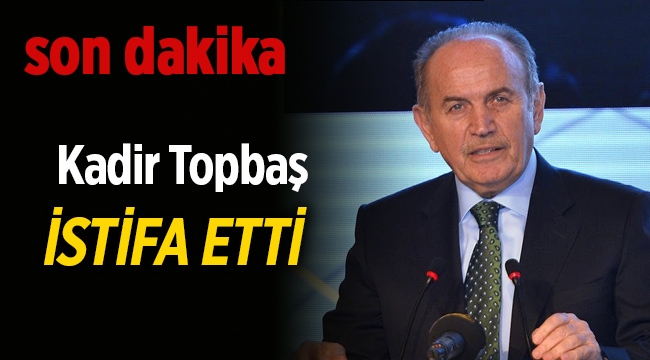 Son Dakika: Kadir Topbaş Başkanlık görevinden istifa etti !!!
