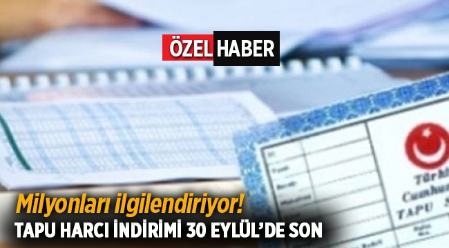"Tapu Harcı İndirimi" 30 Eylül'de sona eriyor