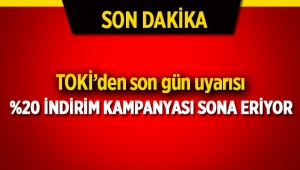 TOKİ yüzde 20 indirim kampanyası için son gün uyarısı