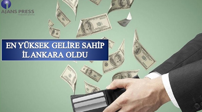 En yüksek gelir Ankara’da