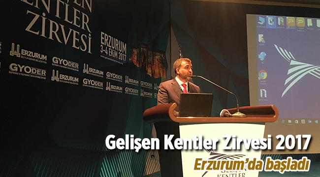 Gelişen Kentler Zirvesi 2017 Erzurum'da başladı