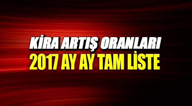 Kira artış oranları 2017 listesi