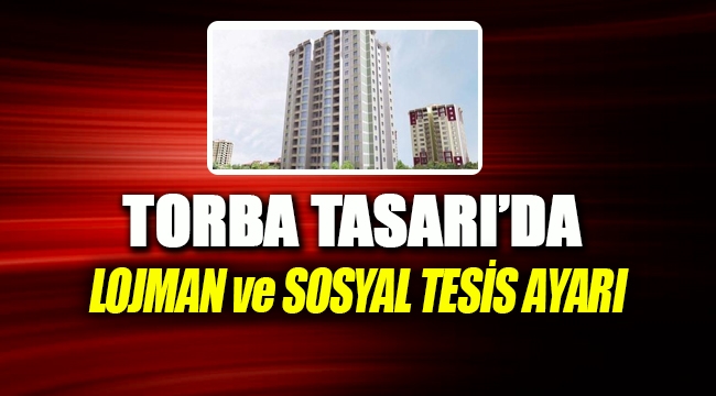Lojman satışlarına Torba Tasarı ayarı