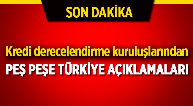 Moody's ve Fitch'ten art arda flaş Türkiye açıklaması