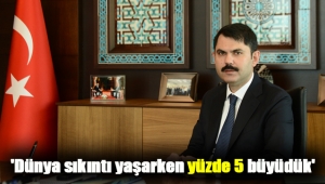 Murat Kurum: 'Dünya sıkıntı yaşarken yüzde 5 büyüdük'