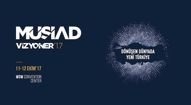MÜSİAD VİZYONER’17 bugün başlıyor
