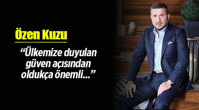 Özen Kuzu; Konut satışları ülkemize duyulan güven açısından oldukça önemli...