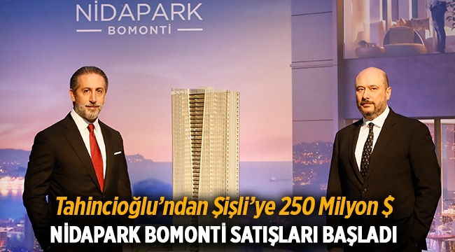 Tahincioğlu Şişli'de "Nidapark Bomonti" projesini tanıttı