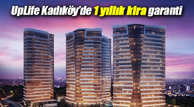 Teknik Yapı, Uplife Kadıköy’de kiralar bir yıl garantili